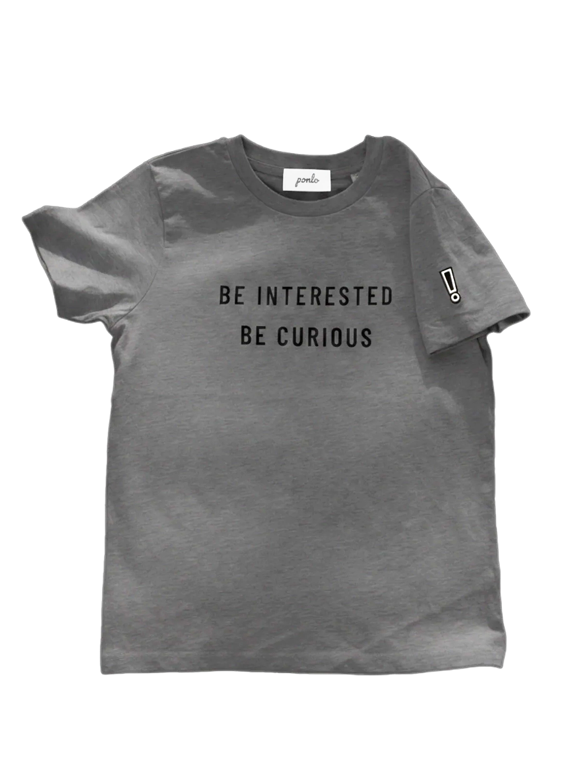 Gray ponlo.com  t-shirt with 'Be interested be curious' text on a white background